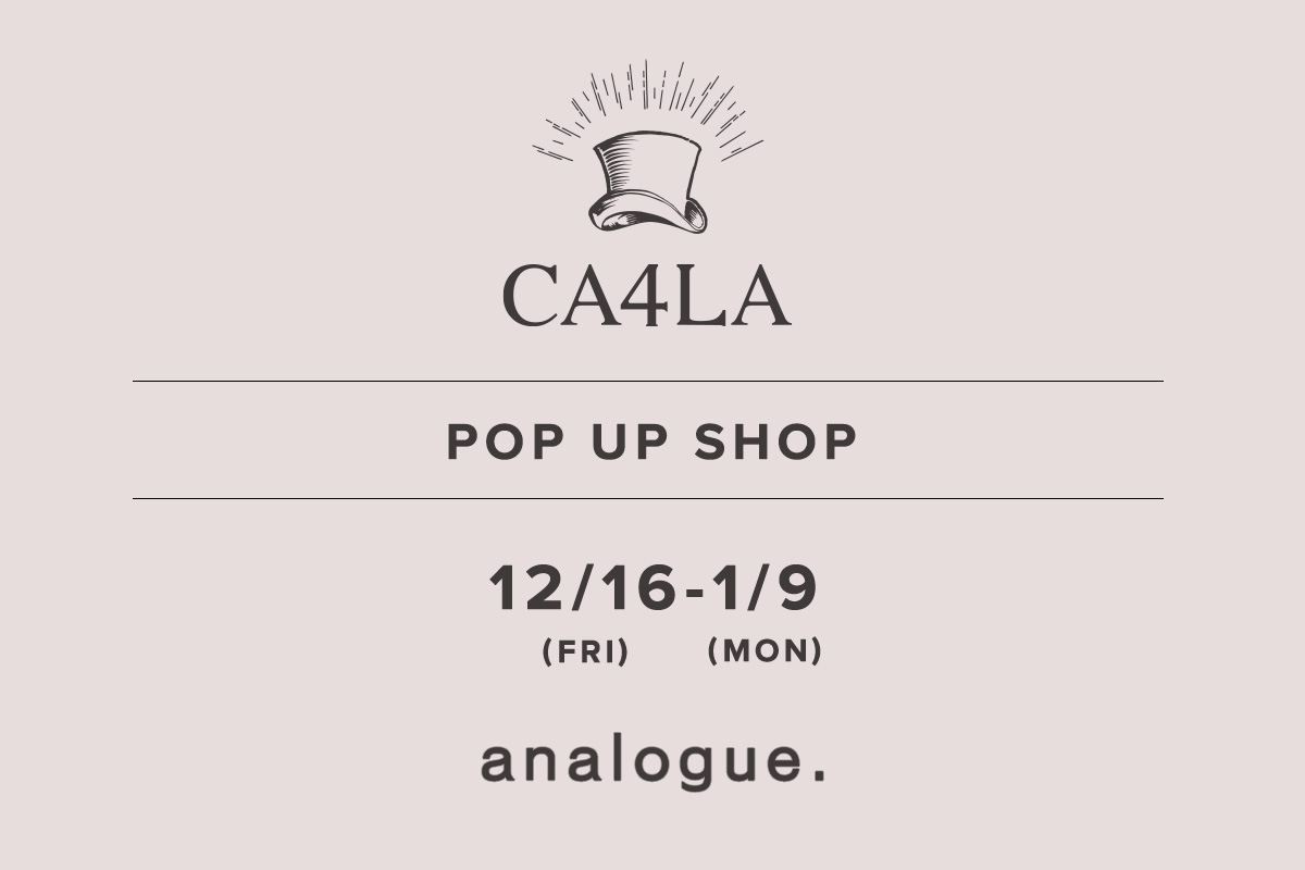 模拟。/ CA4LA POPUP SHOP- 12/16（星期五） - 1/9（星期一）-