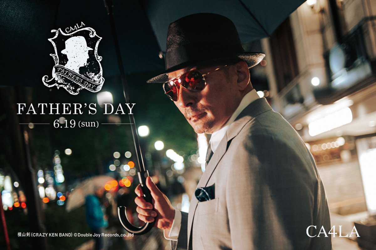 FATHER’S DAY－CA4LA 父の日フェア 6/19(日)まで－