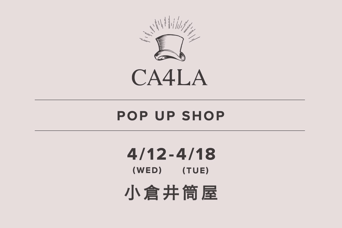 Kokura Izutsuya / CA4LA POP UP SHOP-4/12 (Wednesday) - 4/18 (Tuesday)-