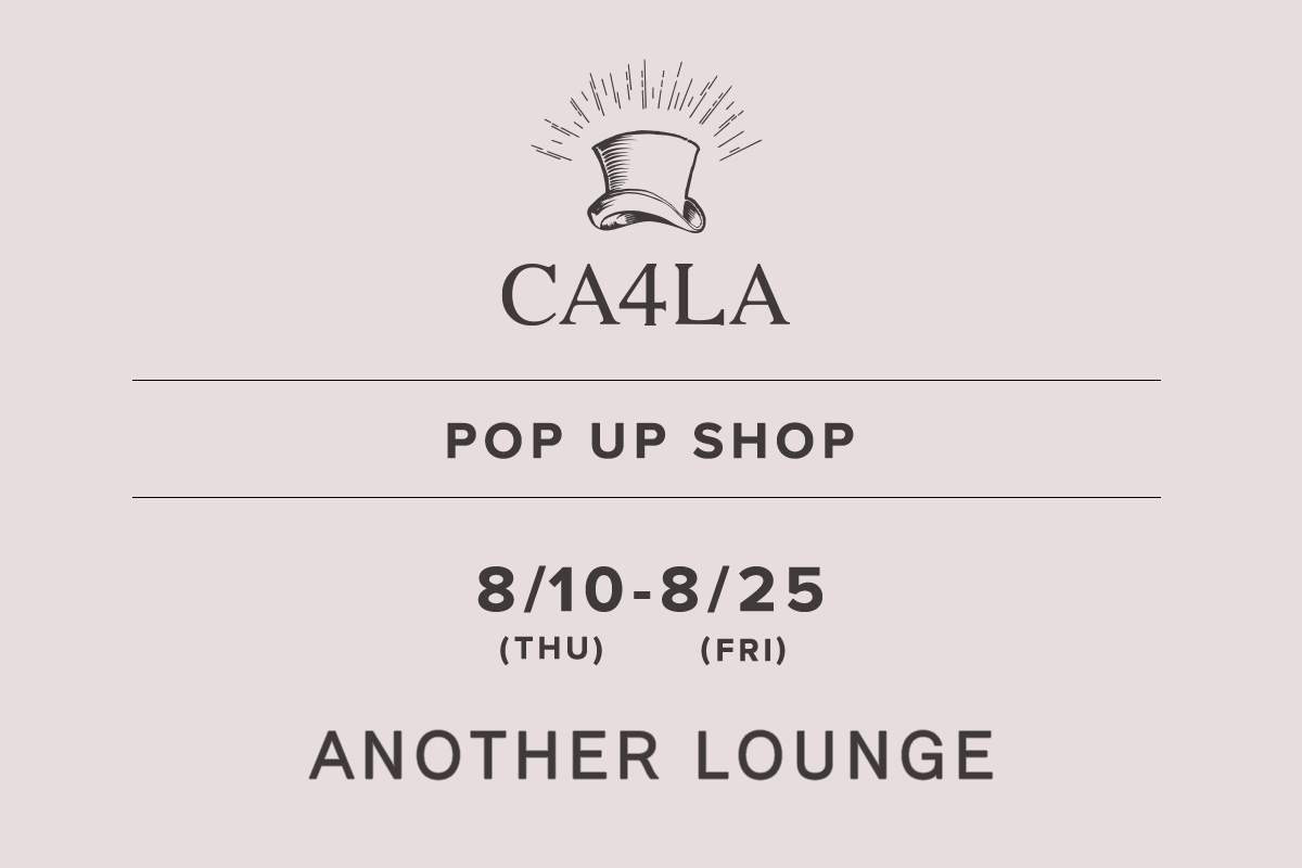 另一个休息室 / CA4LA POPUP SHOP- 8/10（星期四） - 8/25（星期五）-