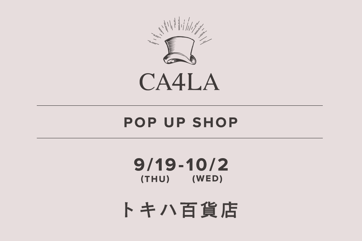 常叶总店 / CA4LA POP UP SHOP-9/19（星期四）- 10 月 2 日（星期三）-