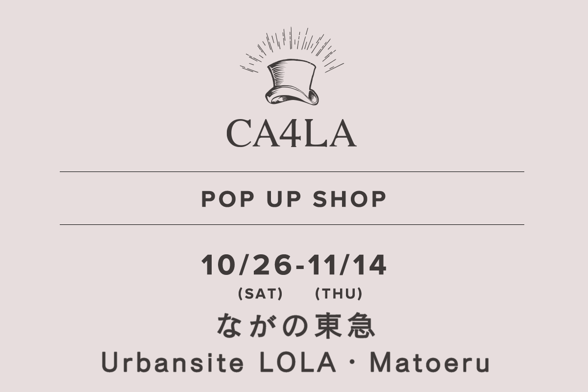 Nagano Tokyu Urbansite LOLA・Matoeru / CA4LA POP UP SHOP-10/26 (Sat) -11/14 (Thu)-