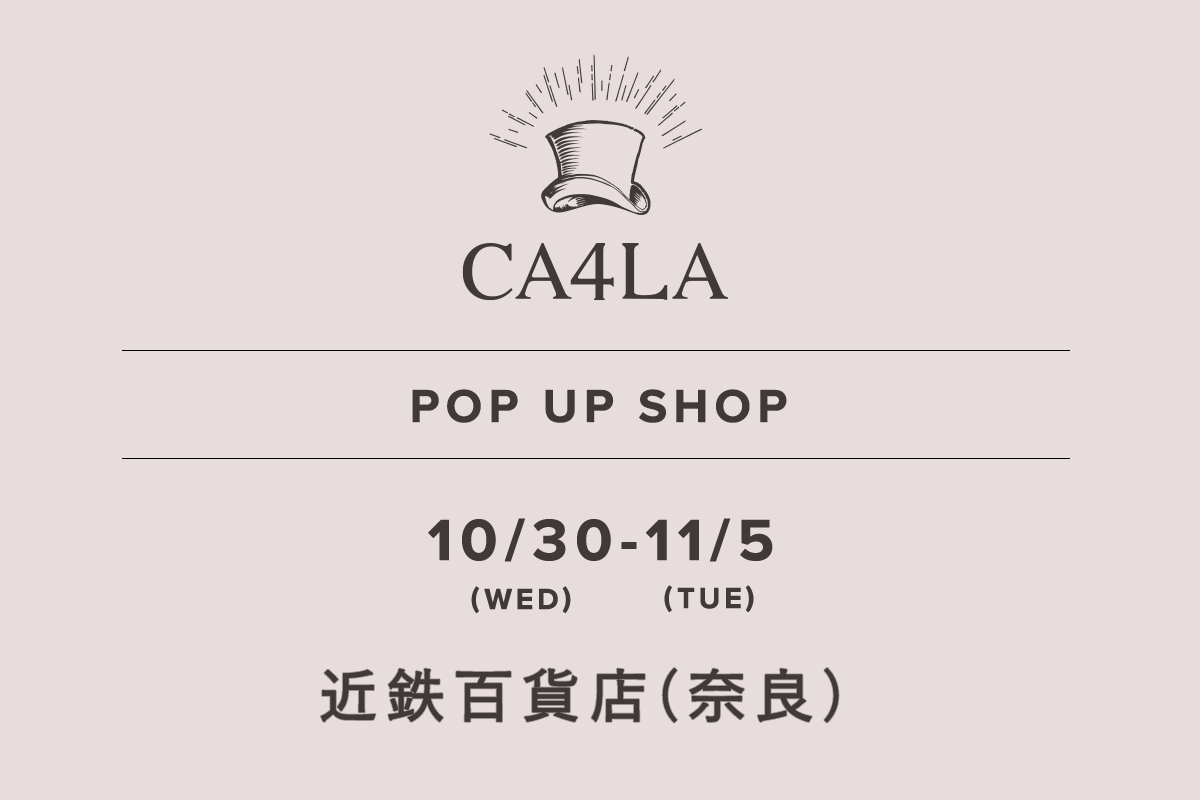 Kintetsu Department Store Nara Branch / CA4LA POP UP SHOP-10/30 (Wed) -11/5 (Tue)-