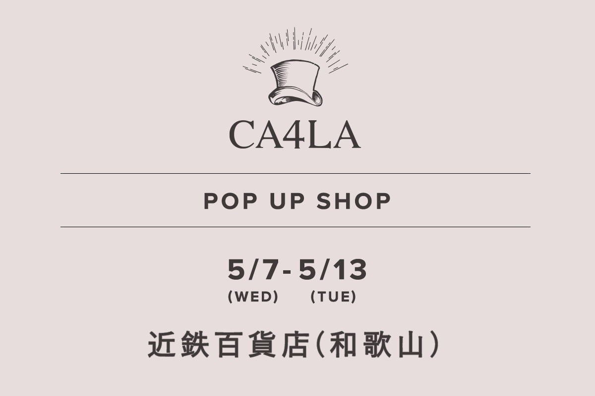 Kintetsu Department Store Wakayama Branch / CA4LA POP UP SHOP-5/7 (Wed) - 5/13 (Tue)-