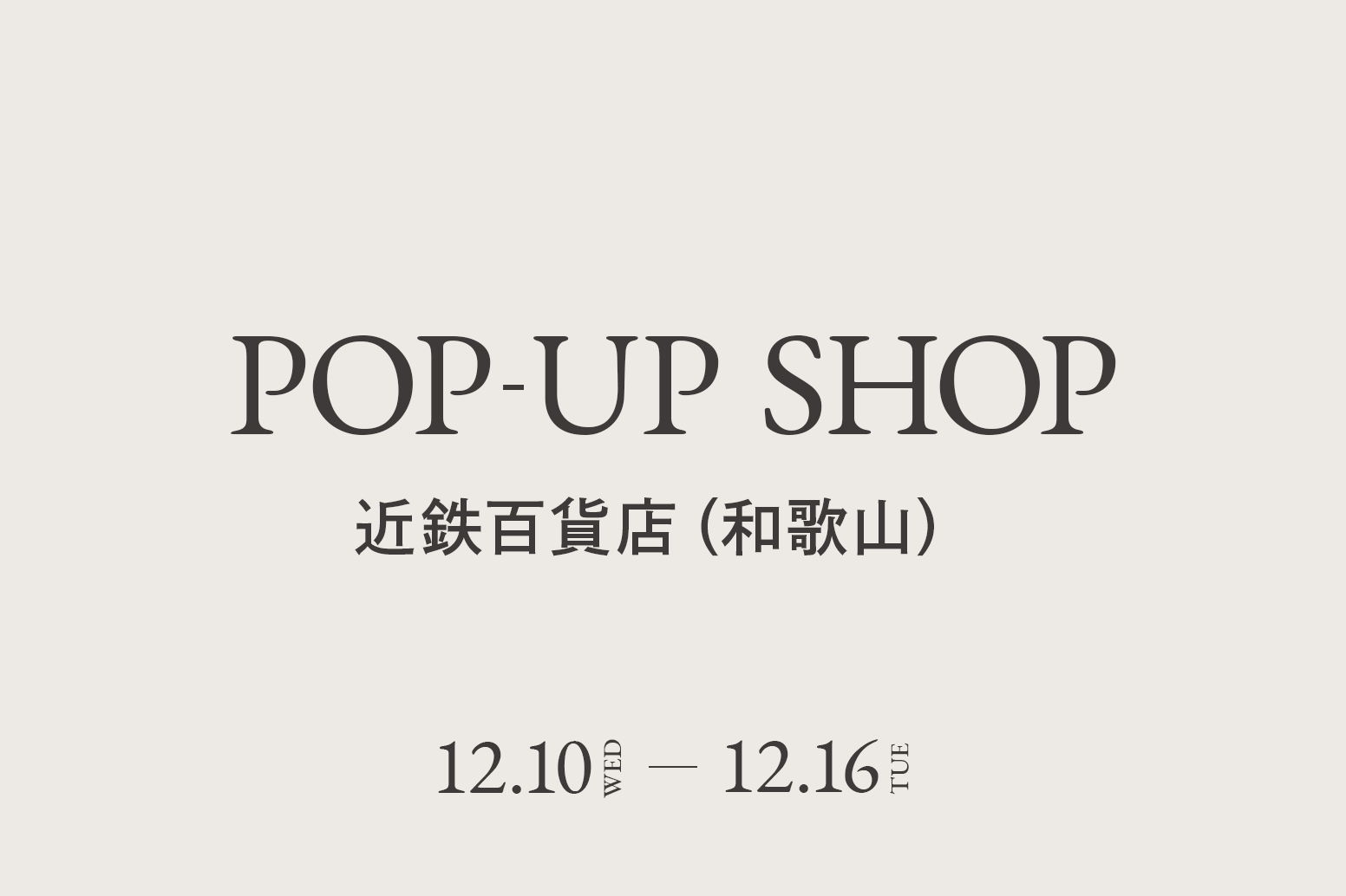 近鉄百貨店 和歌山店 / CA4LA POP UP SHOP －12/10(水)～12/16(火)－