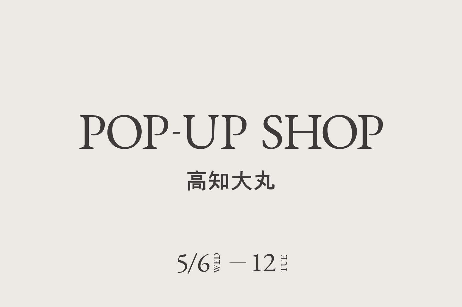 高知大丸 / CA4LA POP UP SHOP －5/6(水)～12(火)－